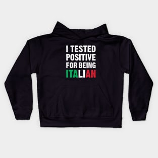 I Tested Positive For Being Italian Kids Hoodie